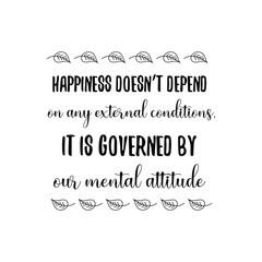 Happiness radiates like the fragrance from a flower and draws all good things. Calligraphy saying for print. Vector Quote