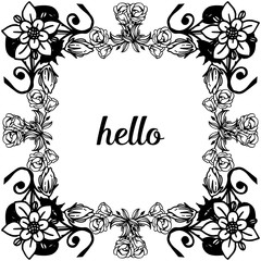 Vector illustration design card hello with writing elegant flower frame
