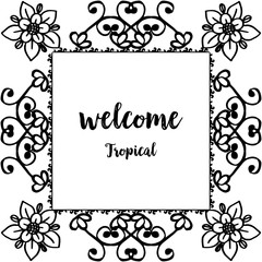 Vector illustration decoration flower frame for card of hello welcome tropical