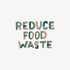 Reduce Food Waste hand lettering inscription