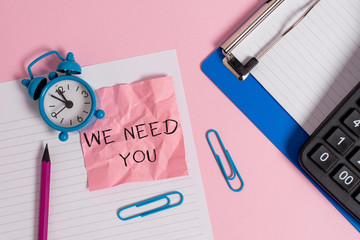 Conceptual hand writing showing We Need You. Concept meaning to fulfill the needs of the assignment...