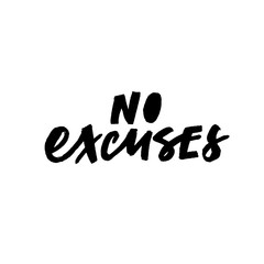 No excuses hand drawn ink brush vector lettering