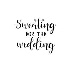 Sweating for the wedding. Vector illustration. Lettering. Ink illustration.