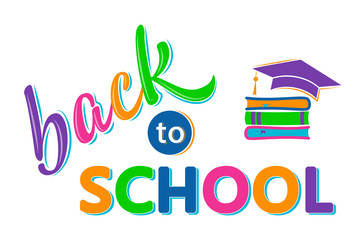 Back to school lettering sign with books ans academic cap. Colorful text isolated on white. Design element for leaflets, cards, envelopes, covers, poster, banner, flyer, mail. Vector illustration. 