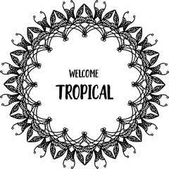 Vector illustration various crowd of flower frame with design card of wellcome tropical