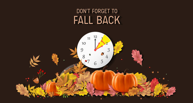 Day Light Savings Time End - Don't Forget To Fall Back.