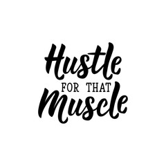 Hustle for that muscle. Vector illustration. Lettering. Ink illustration. Sport gym, fitness label.