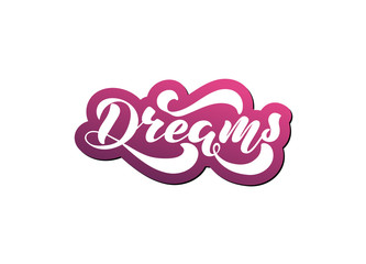 Vector illustration with handwritten phrase - Dreams. Lettering.