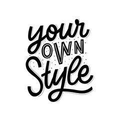 Your own style hand lettering slogan for print, decor, card, poster. Modern typography phrase.