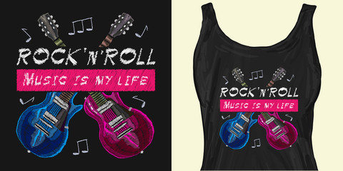 Embroidery rock music, crossed guitars, slogan rock music is my life. Trendy apparel design. Template for fashionable clothes, modern print for t-shirts, apparel art