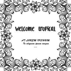 Vector illustration beautiful flower frame for card wellcome tropical
