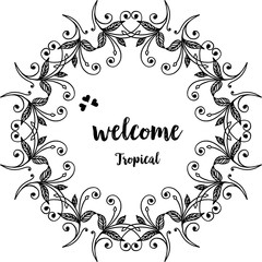 Vector illustration lettering wellcome tropical with spring flower frame