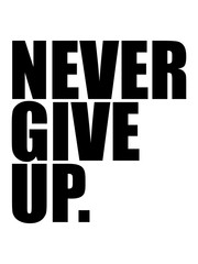 never give up logo design niemals aufgeben durchhalten stark sein erfolgreich durchsetzen gewinner ziele verfolgen motivation beste sieger