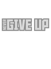 never give up cool logo team design niemals aufgeben durchhalten stark sein erfolgreich durchsetzen gewinner ziele verfolgen motivation beste sieger
