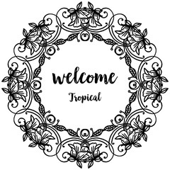 Design card modern with lettering welcome tropical, wallpaper elegant, flower. Vector