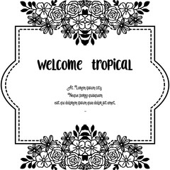 Text welcome tropical, graphic modern with design flower frame. Vector