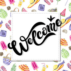 Welcome. Hand drawn lettering with watercolor background. Background has watercolor summer elements.