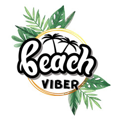 Beach viber. Hand drawn lettering with watercolor background. Background has green watercolor leaves