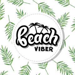 Beach viber. Hand drawn lettering with watercolor background. Background has green watercolor leaves