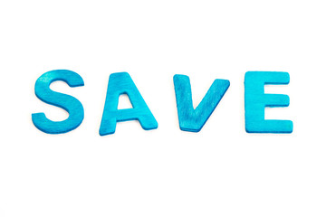 Save word. Blue wooden on white backgroud.