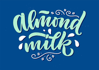 Almond milk lettering for banner, logo and packaging design. Organic nutrition healthy food. Phrase about dairy product. Vector