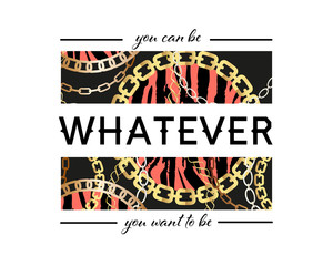 Naklejka premium You Can Be Whatever You Want To Be Slogan On Fashion Seamless Pattern with Golden Chains and Leopard Print. Fabric Design Background with Chain, Metallic accessories.