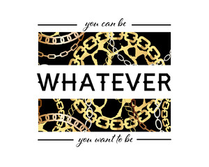 You Can Be Whatever You Want To Be Slogan On Fashion Seamless Pattern with Golden Chains and Leopard Print. Fabric Design Background with Chain, Metallic accessories.