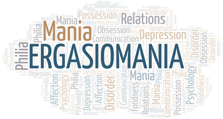 Ergasiomania word cloud. Type of mania, made with text only.