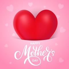 Happy Mothers day vector greeting card with red realistic heart. Hand drawn lettering as celebration badge, tag, icon. Text card, invitation, template. Cute festive female quote with symbol of love.