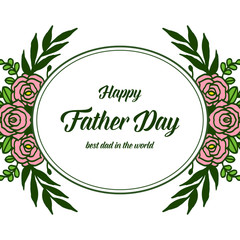 Vector illustration banner congratulation father day for style leaf flower frame