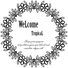Written welcome tropical, pattern frame with drawing flower. Vector