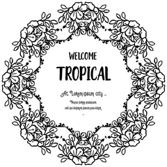 Wreath frame with cute flower, ornament design welcome tropical. Vector