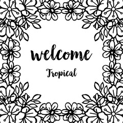 Wreath frame with cute flower, ornament design welcome tropical. Vector