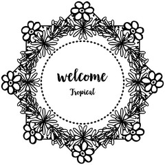 Welcome tropical lettering with decor flower frame, for brochures, posters or banners. Vector