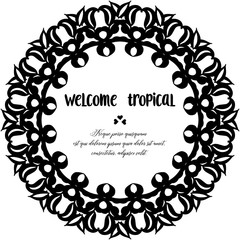 Decoration of beautiful card, with drawing of wreath and writing welcome tropical. Vector