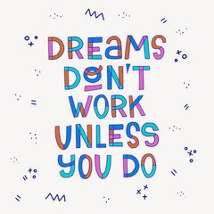 Dreams Don't Work Unless You Do inscription