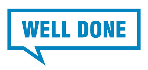 well done sign. well done square speech bubble. well done