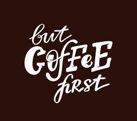 But first coffee - hand drawn lettering art poster banner