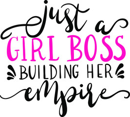 Just a girl boss building her empire decoration for T-shirt