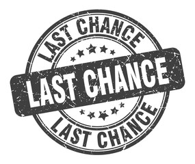 last chance stamp. last chance round grunge sign. last chance