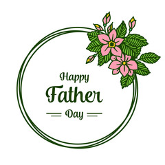 Vector illustration template happy father day with elegant pink wreath frames