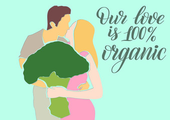 Young vegetarian couple hugs broccoli. Our love is organic. Healthy food and lifestyle symbol. Applique or paper cut style. Colorful vector illustration with script lettering.