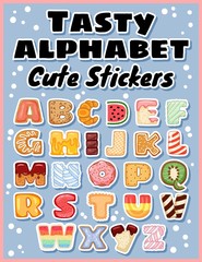 Set of tasty alphabet stickers. Delicious, sweet, like donuts, glazed, chocolate, yummy, tasty, shaped alphabet label font letters. Colorful vector typography elements collection