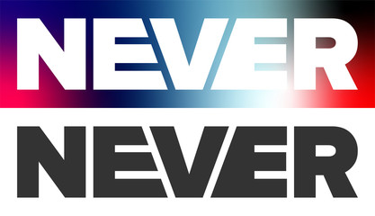 Typography slogan for tee shirt, vector graphic for t printing. Never word on a bright background and isolated on white.