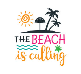Fototapeta na wymiar the beach is calling saying quote vector design for printable sign and card