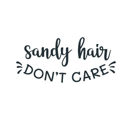 sandy hair don't care saying quote vector design for printable sign and card