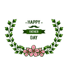 Vector illustration beautiful leaf floral frame for card design congratulation father days