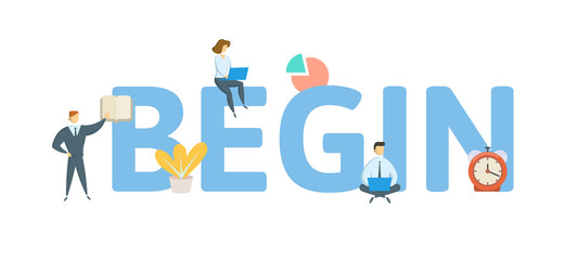 BEGIN. Concept with people, letters and icons. Colored flat vector illustration. Isolated on white background.