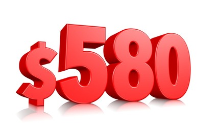 580$ Five hundred and eighty price symbol. red text number 3d render with dollar sign on white background