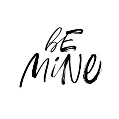 Be mine, romantic ink brush vector lettering. Wedding proposal calligraphy.